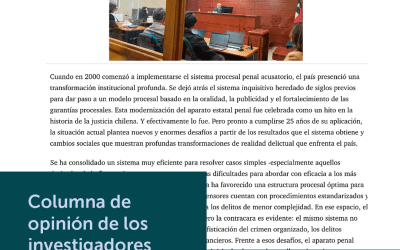 Los investigadores Mauricio Duce y Javier Velásquez, publicaron la columna de opinión ¿Hacia dónde debiera avanzar el proceso penal acusatorio a 25 años de vigencia?